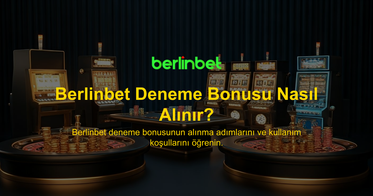 Berlinbet Deneme Bonusu Nasıl Alınır?