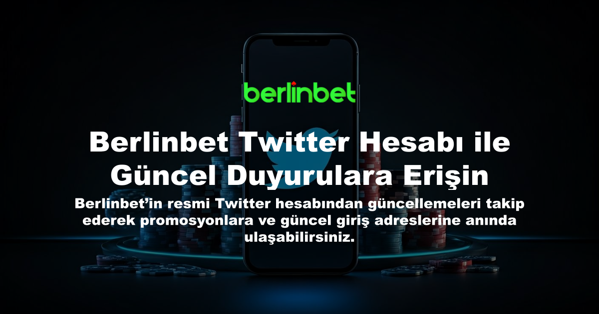 Berlinbet Twitter Hesabı ile Güncel Duyurulara Erişin