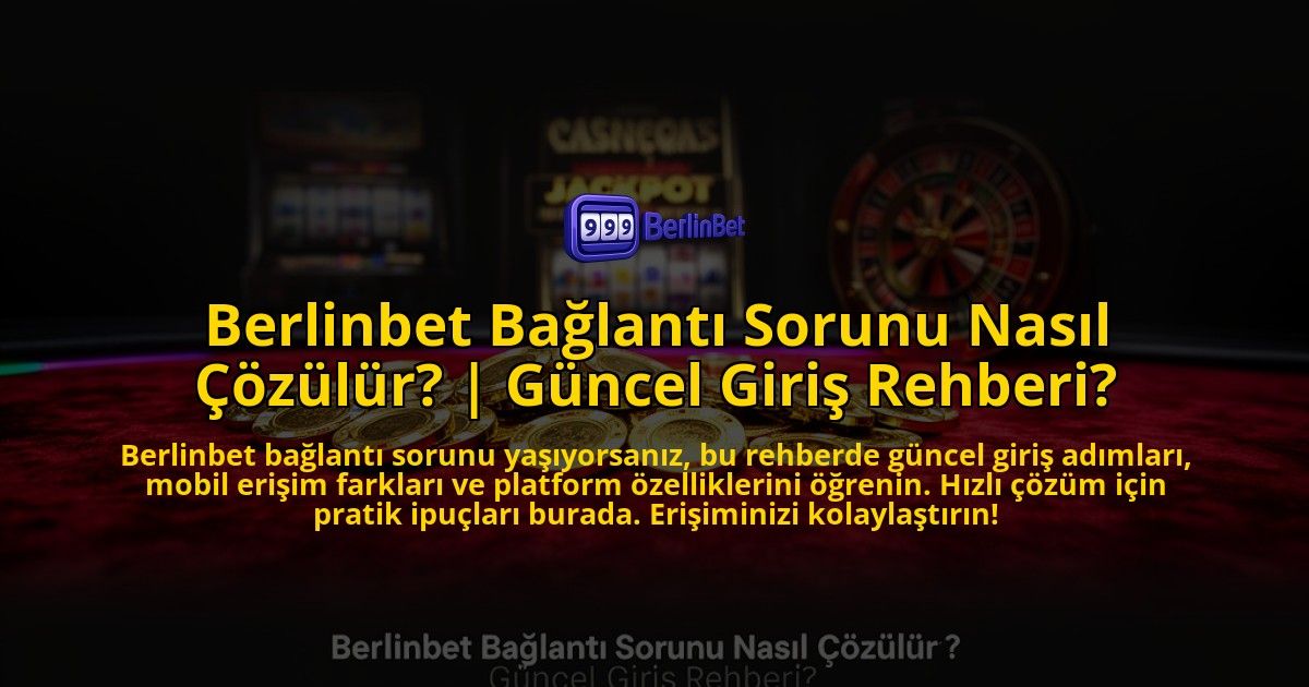 Berlinbet-Baglanti-Sorunu-Nasil-Cozulur-Guncel-Giris-Rehberi-overlay-1769537130.jpg