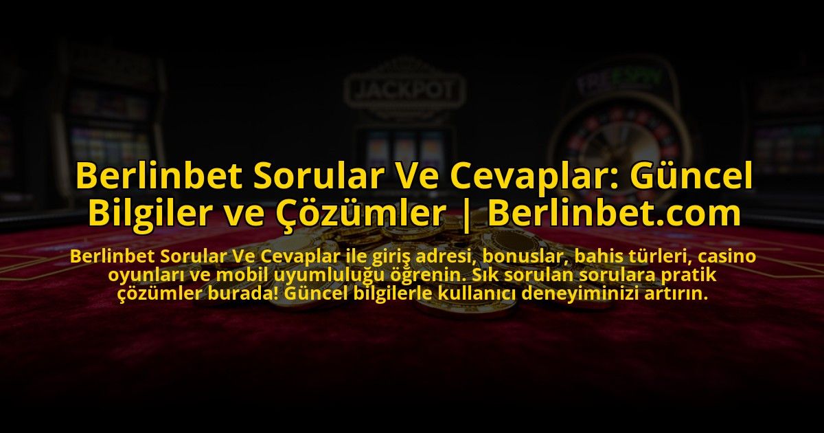 Berlinbet-Sorular-Ve-Cevaplar-Guncel-Bilgiler-ve-Cozumler-Berlinbetcom-overlay-1769815541.jpg