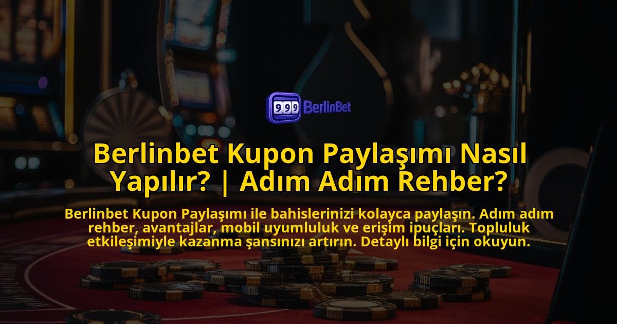 Berlinbet-Kupon-Paylasimi-Nasil-Yapilir-Adim-Adim-Rehber-overlay-1771769416.jpg