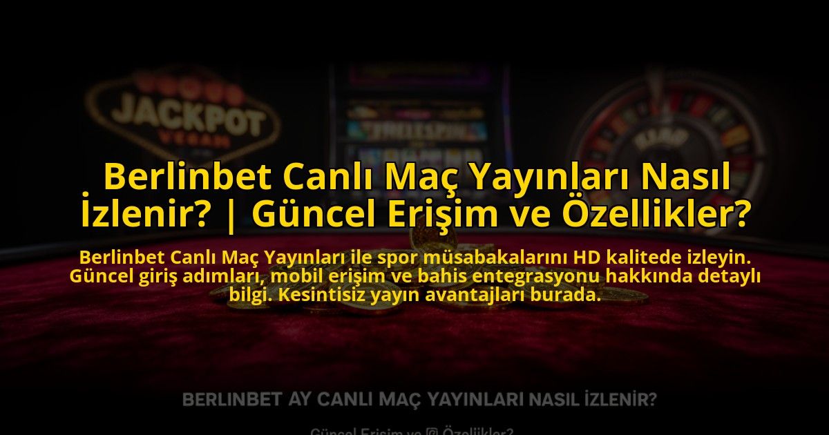 Berlinbet-Canli-Mac-Yayinlari-Nasil-Izlenir-Guncel-Erisim-ve-Ozellikler-overlay-1773594926.jpg
