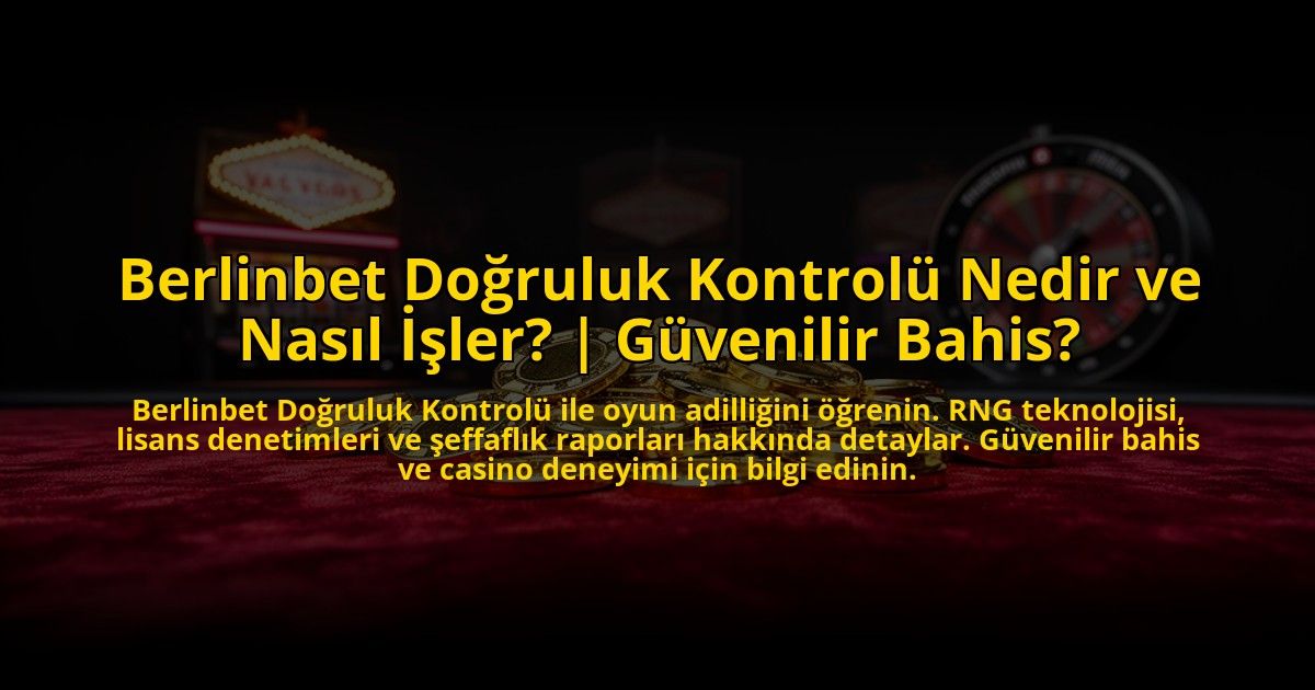 Berlinbet-Dogruluk-Kontrolu-Nedir-ve-Nasil-Isler-Guvenilir-Bahis-overlay-1773618424.jpg