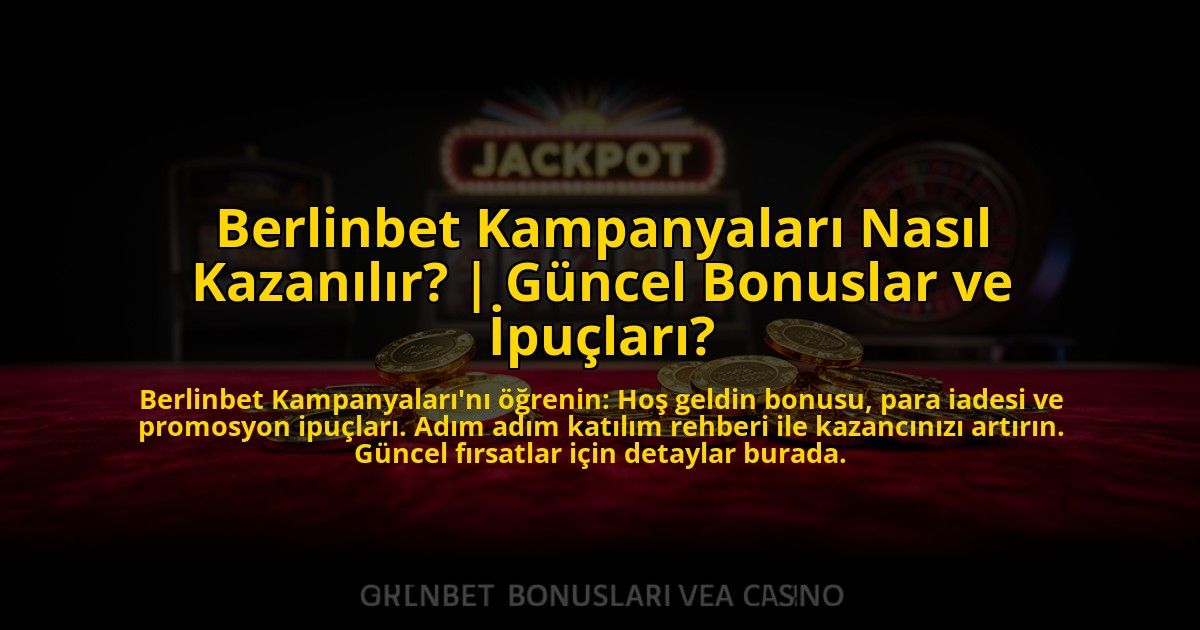 Berlinbet-Kampanyalari-Nasil-Kazanilir-Guncel-Bonuslar-ve-Ipuclari-overlay-1772889221.jpg