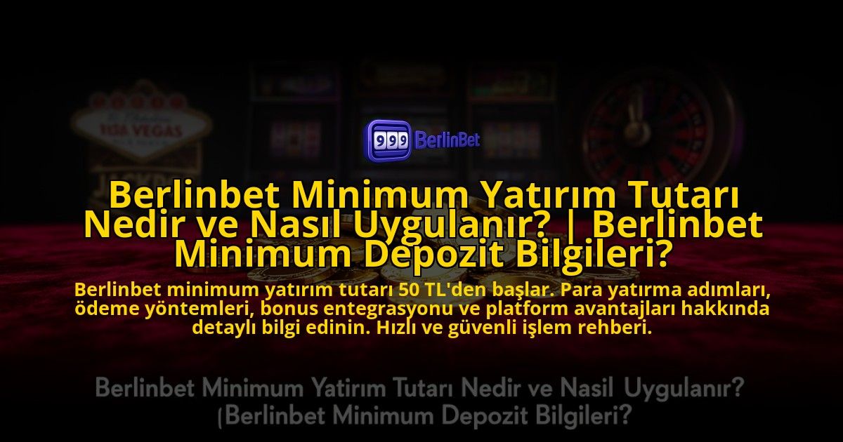 Berlinbet-Minimum-Yatirim-Tutari-Nedir-ve-Nasil-Uygulanir-Berlinbet-Minimum-Depozit-Bilgileri-overlay-1776015208.jpg